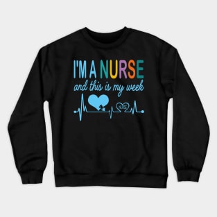 I'm Nurse And This Is My Week Happy Nurse Week Crewneck Sweatshirt